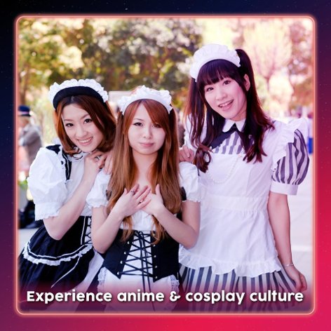 Experience anime & cosplay culture