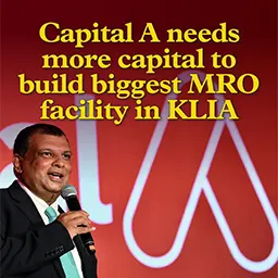 Capital A needs more capital to build biggest MRO facility in KLIA